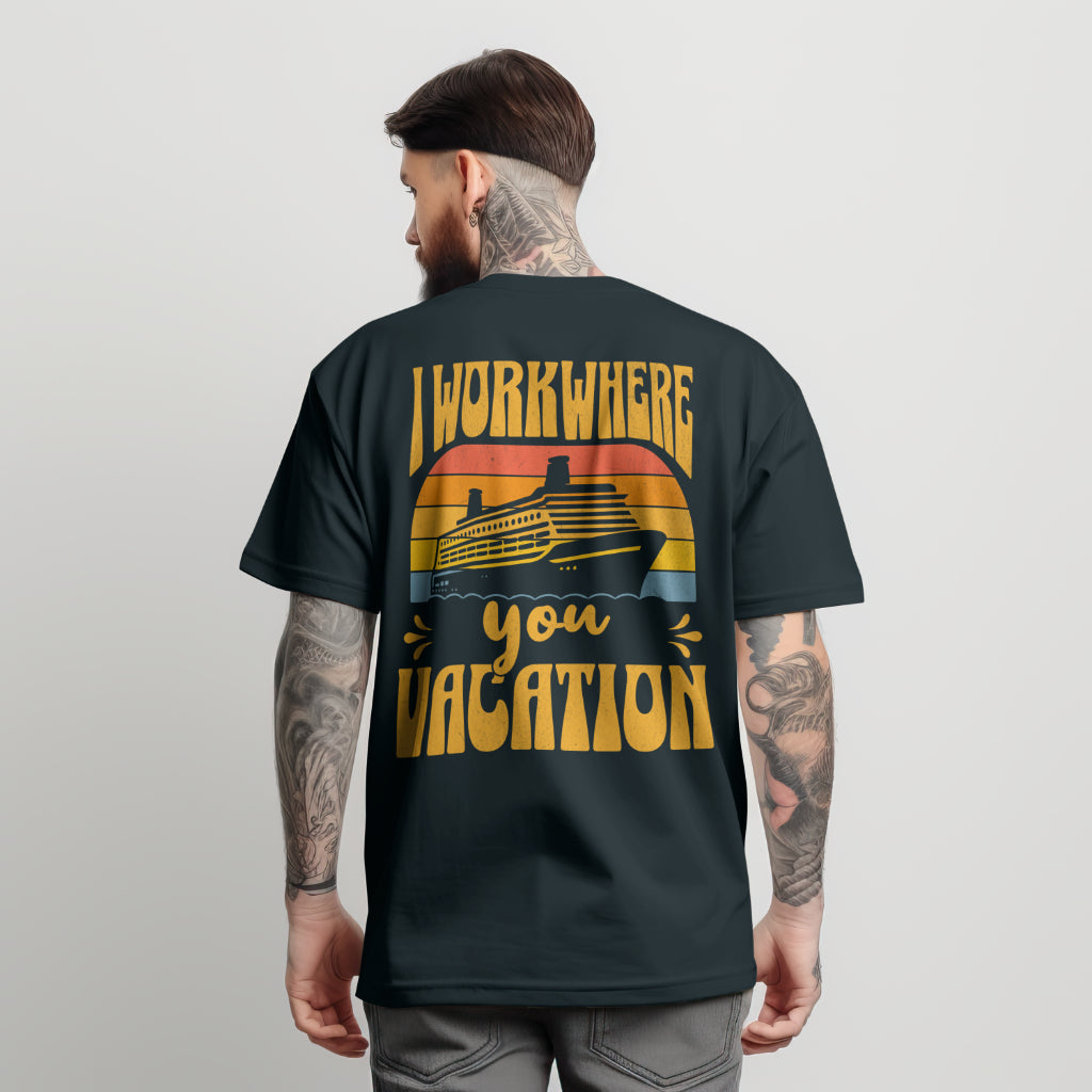 I Work Where You Vacation | Oversized